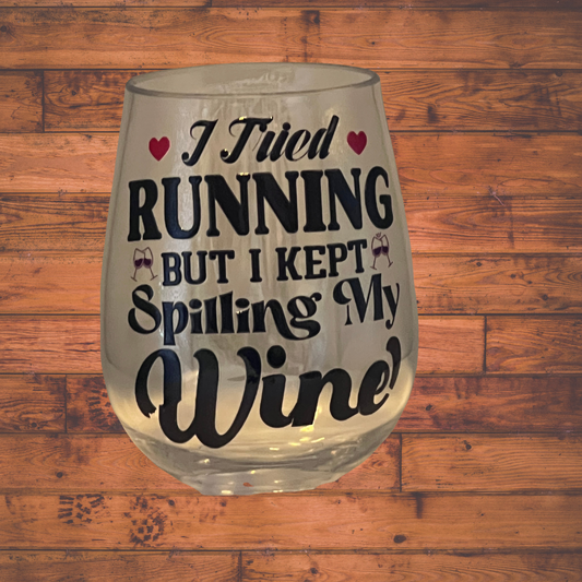 16oz Stemless Wine Glass - Unbreakable - I tried running but I kept spilling my wine