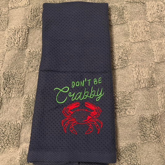 Don't be crabby embroidered Galley Towel